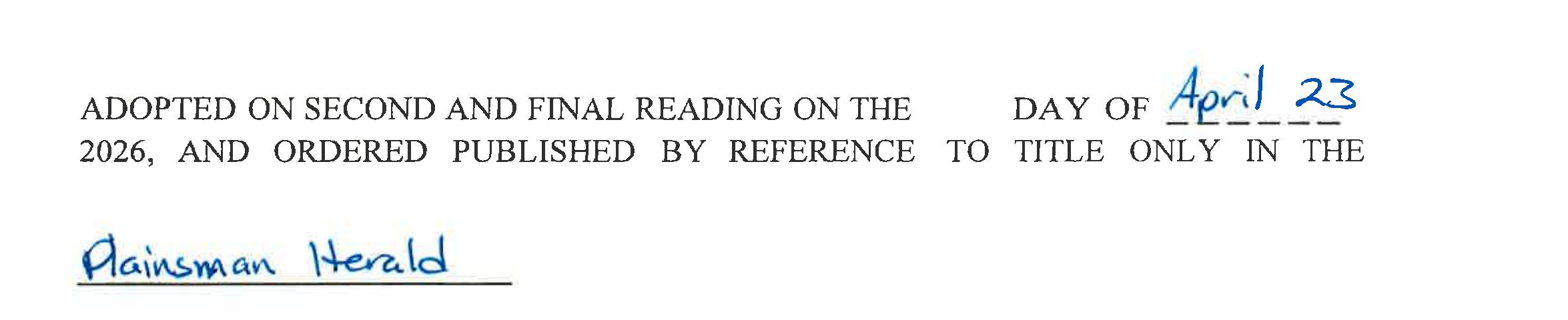 Adoption clause for the second and final reading of Ordinance No. 7: "ADOPTED ON SECOND AND FINAL READING ON THE 23 DAY OF April, 2026, AND ORDERED PUBLISHED BY REFERENCE TO TITLE ONLY IN THE Plainsman Herald." The number 23, the word April, and the publication name Plainsman Herald are each handwritten fill-ins on underlined blanks in the printed text.
